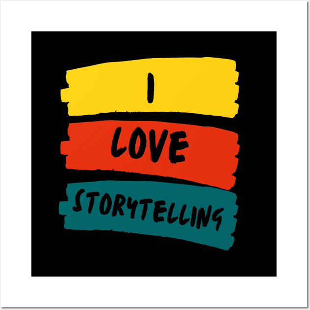 i love storytelling Wall Art by Leap Arts